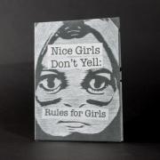 The cover of Nice Girls Don't Yell: Rules for Girls which has a black and white face with the title.